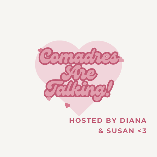Cover for Comadres Are Talking! Podcast Photo credit: Susan Romero & Diana Morales